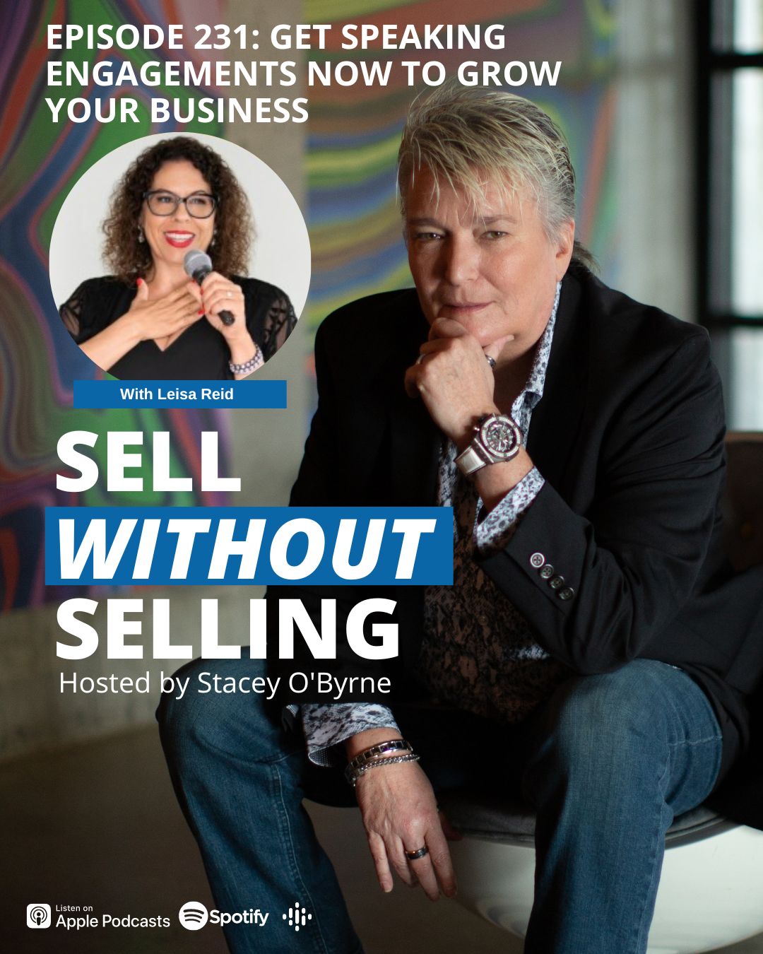 SELL WITHOUT SELLING Episode 231 Get Speaking Engagements Now to Grow Your Business With Leisa Reid